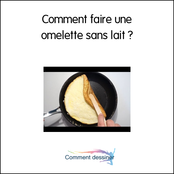 Comment faire une omelette sans lait